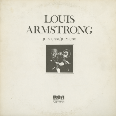 Louis Armstrong July 4, 1900 / July 6, 1971