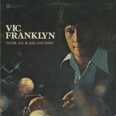 Vic Franklyn After All Is Said And Done (1974)
