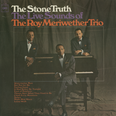 The Stone Truth The Live Sounds Of The Roy Meriwether Trio