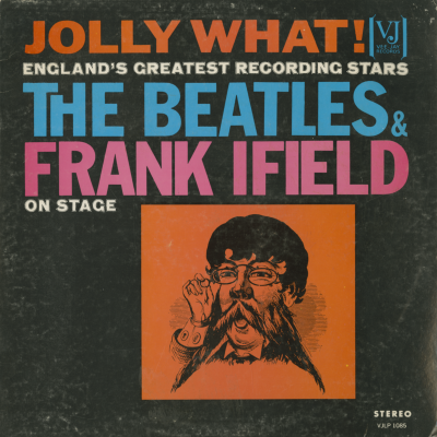 Jolly What! England's Greatest Recording Stars The Beatles And Frank Ifield On Stage