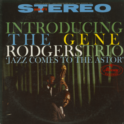 Introducing The Gene Rodgers Trio Jazz Comes To The Astor (1958)
