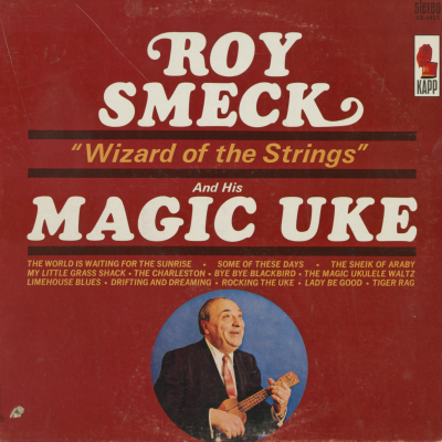 Roy Smeck Wizard Of The Strings And His Magic Uke