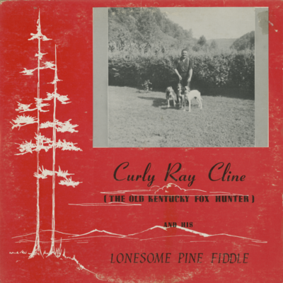 Curly Ray Cline And His Lonesome Pine Fiddle