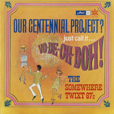 Our Centennial Project? Just Call It... Vo-De-Oh-Doh (1967)