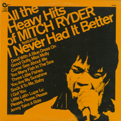 All The Heavy Hits Of Mitch Ryder Featuring I Never Had It Better