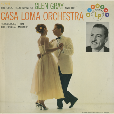 The Great Recordings Of Glen Gray And The Casa Loma Orchestra