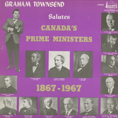 Graham Townsend Salutes Canada's Prime Ministers 1867-1967