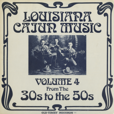 Louisiana Cajun Music Volume 4 From The 30's To The 50's