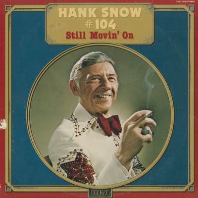 Hank Snow #104 Still Movin On