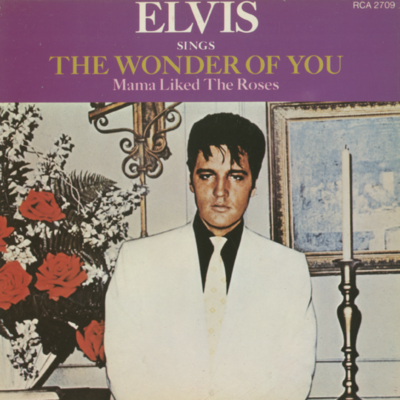 The Wonder Of You / Mama Likes The Roses