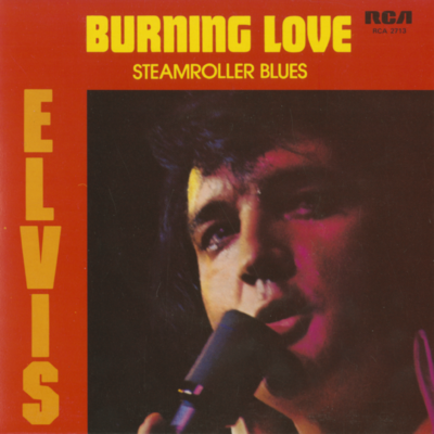 Burning Love / Steamroller Blues