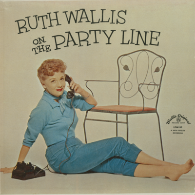 Ruth Wallis On The Party Line