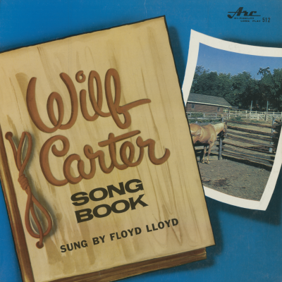 Wilf Carter Song Book As Sung By Floyd Lloyd