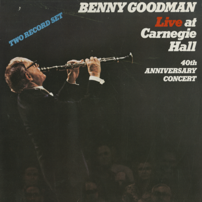 Benny Goodman Live At Carnegie Hall 40th Anniversary Concert