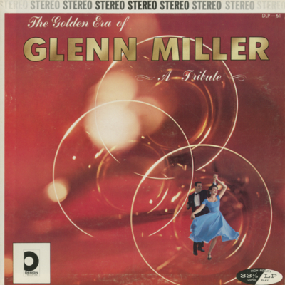 The Golden Era Of Glenn Miller A Tribute