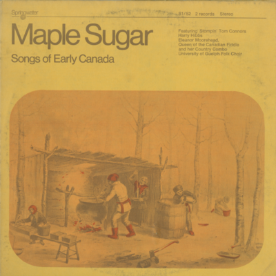 Maple Sugar Songs Of Early Canada