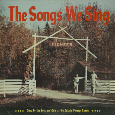 The Songs We Sing Ontario Pioneer Camps