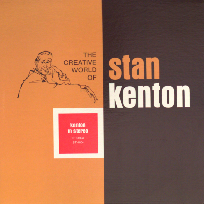 The Creative World Of Stan Kenton Kenton In Stereo