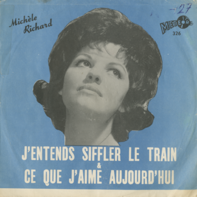J'Entends Siffler Le Train / Ce Que J'Aime Aujourd'hui