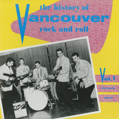 The History Of Vancouver Rock And Roll Volume 1 (1987)