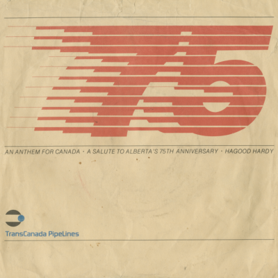 An Anthem For Canada / A Salute To Alberta's 75 Anniversary