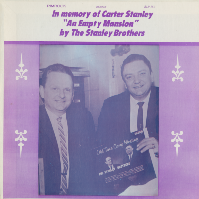 In Memory Of Carter Stanley An Empty Mansion By The Stanley Brothers