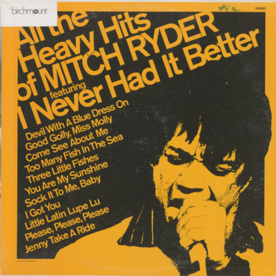 All The Heavy Hits Of Mitch Ryder Featuring I Never Had It Better (1971)