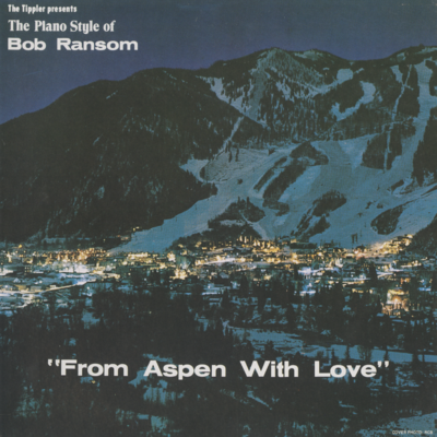 The Tippler Presents The Piano Style Of Bob Ransom From Aspen With Love