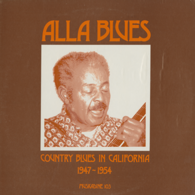 Alla Blues Country Blues In California 1947 - 1954