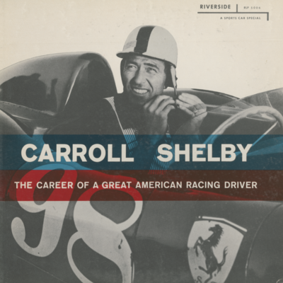 Carroll Shelby The career Of A Great American Racing Driver