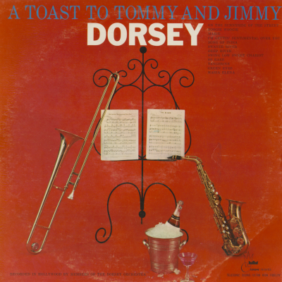A Toast To Tommy And Jimmy Dorsey
