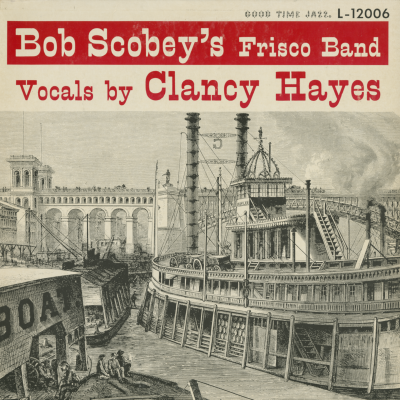 Bob Scobey's Frisco Band Vocals By Clncy Hayes