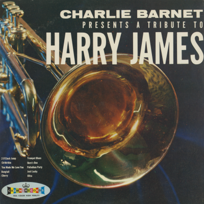Charlie Barnet Presents A Tribute To Harry James