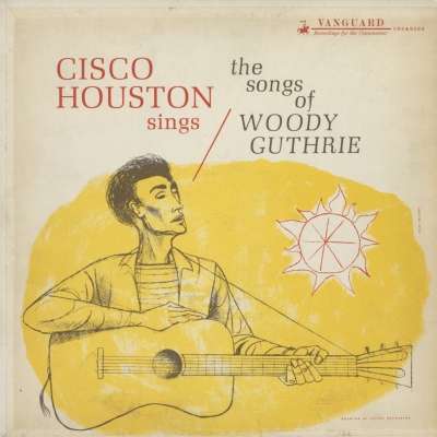 Cisco Houston Sings The Songs Of Woody Guthrie