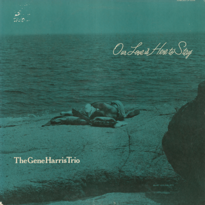 Gene Harris Trio Our Love Is Here To Stay