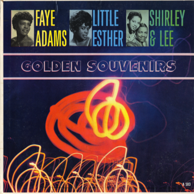 Golden Souvenirs With Faye Adams Little Esther Shirley & Lee