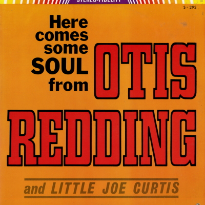 Here Comes Soul From Otis Redding & Little Joe Curtis