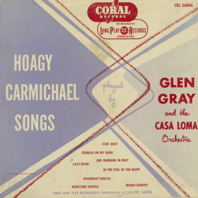 Hoagy Carmichael Songs Played By Glen Gray And The Casa Loma Orchestra