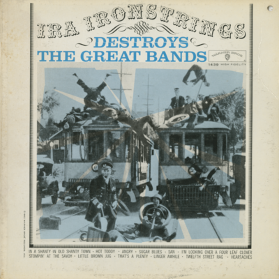 Ira Ironsides Destroys The Great Bands (1962)