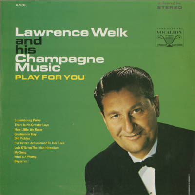 Lawrence Welk And His Champagne Music Play For You
