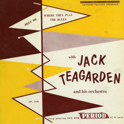 Meet Me Where They  Play The Blues With Jack Teagarden And His Orchestra