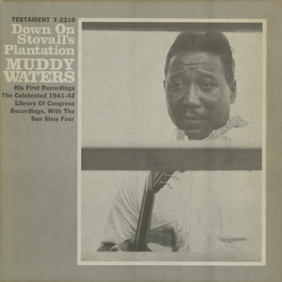 Muddy Waters Down On Stovall's Plantation