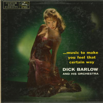 Music To Make You Feel That Certain Way Dick Barlow & Orchestra (1956)