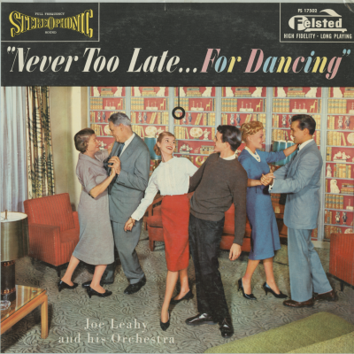 Never Too Late...For Dancing With Joe Leahy And His Orchestra