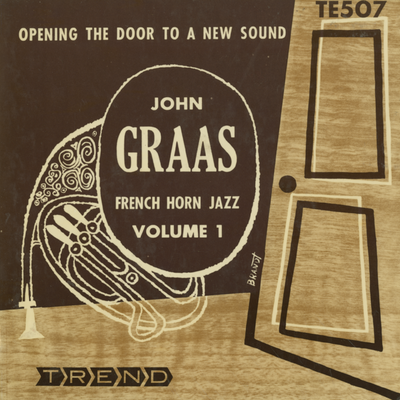Opening The Door To A New Sound John Graas French Horn Jazz Volume 1 (1954)