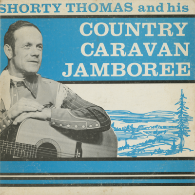 Shorty Thomas And His Country Caravan Jamboree (1964)