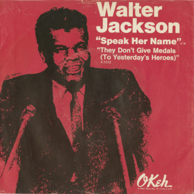 Speak Her Name /They Don't Give Medals To Yesterday's Heroes