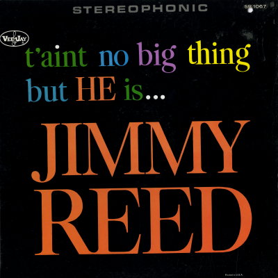 T'Ain't No Big Thing But He 's Jimmy Reed