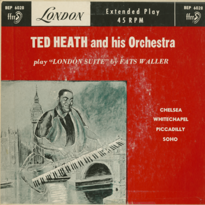 Ted Heath And His Orchestra Play London Suite By Fats Waller