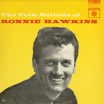 The Folk Ballads Of Ronnie Hawkins